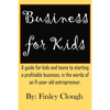 Business for Kids: A guide for kids and teens to starting a profitable business, in the words of an 11 year old entrepreneur. - Paperback