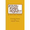 Pottery, Poetry, and Prophecy: Studies in Early Hebrew Poetry - Hardcover