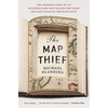 The Map Thief: The Gripping Story of an Esteemed Rare-Map Dealer Who Made Millions Stealing Priceless Maps - Paperback