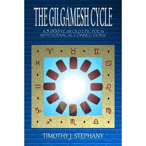 The Gilgamesh Cycle: The Fully Restored Epic of Gilgamesh (Updated 2nd Ed.) - Paperback