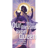 Our Blessed Rebel Queen: Essays on Carrie Fisher and Princess Leia - Paperback