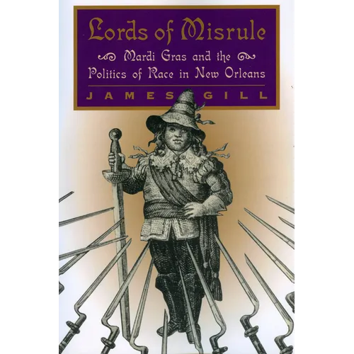 Lords of Misrule: Mardi Gras and the Politics of Race in New Orleans - Paperback