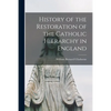 History of the Restoration of the Catholic Hierarchy in England - Paperback