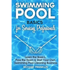 Swimming Pool Basics For Servicing Professionals: Learn The Basics, Pass The Exam & Start Your Own Swimming Pool Business - Paperback