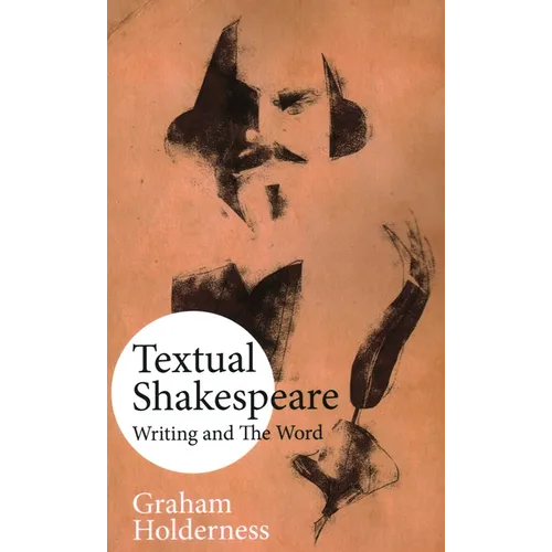 Textual Shakespeare: Writing and the Word - Paperback
