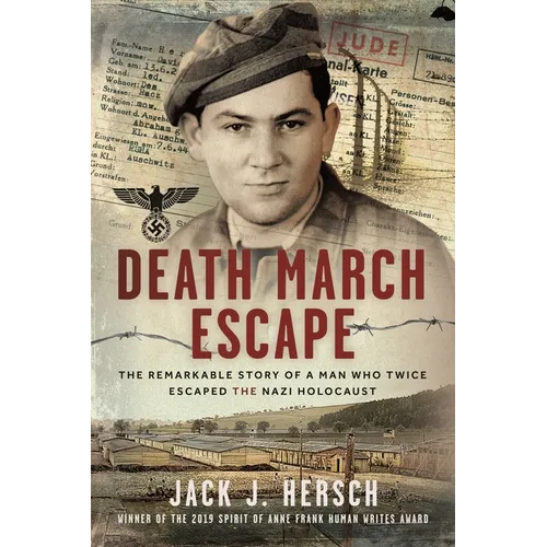 Death March Escape: The Remarkable Story of a Man Who Twice Escaped the Nazi Holocaust - Paperback
