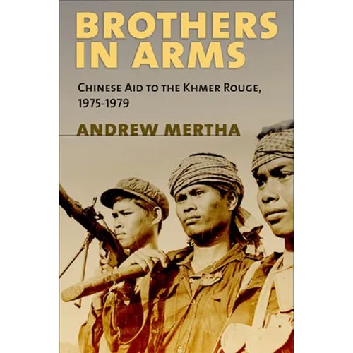Brothers in Arms: Chinese Aid to the Khmer Rouge, 1975-1979 - Hardcover