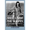 West Over The Waves: The Final Flight of Elsie Mackay - Paperback