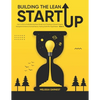 Building The Lean Startup: How to find a Profitable Business Model and Creating a Growth Engine Navigate Extreme Uncertainties by Testing Scienti - Paperback