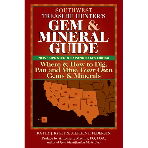 Southwest Treasure Hunter's Gem and Mineral Guide (6th Edition): Where and How to Dig, Pan and Mine Your Own Gems and Minerals - Paperback