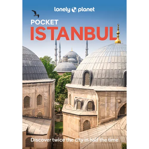 Lonely Planet Pocket Istanbul: Discover Twice the City in Half the Time Top Sights Maps & Walking Tours Covers Sultanahmet & Sirkeci, Bazaar District, - Paperback