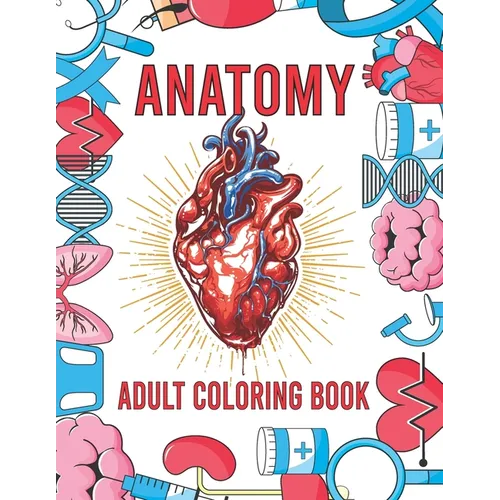 Anatomy Adult Coloring Book: Human Body Organs Coloring Book For Adults (Volume 1) - Paperback