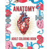 Anatomy Adult Coloring Book: Human Body Organs Coloring Book For Adults (Volume 1) - Paperback