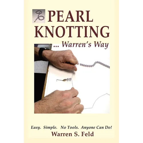 PEARL KNOTTING...Warren's Way: Easy. Simple. No Tools. Anyone Can Do! - Paperback