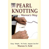 PEARL KNOTTING...Warren's Way: Easy. Simple. No Tools. Anyone Can Do! - Paperback