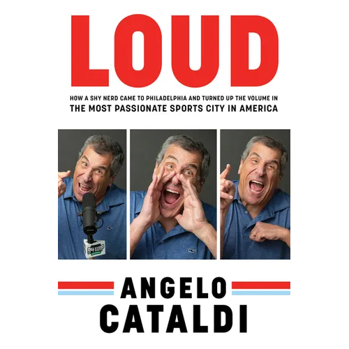 Angelo Cataldi: Loud: How a Shy Nerd Came to Philadelphia and Turned Up the Volume in the Most Passionate Sports City in America - Paperback