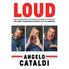 Angelo Cataldi: Loud: How a Shy Nerd Came to Philadelphia and Turned Up the Volume in the Most Passionate Sports City in America - Paperback