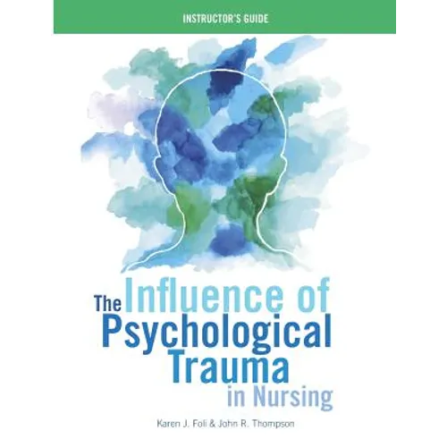 INSTRUCTOR GUIDE for The Influence of Psychological Trauma in Nursing - Paperback