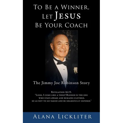 To Be a Winner, Let Jesus Be Your Coach: The Jimmy Joe Robinson Story - Paperback