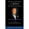 To Be a Winner, Let Jesus Be Your Coach: The Jimmy Joe Robinson Story - Paperback