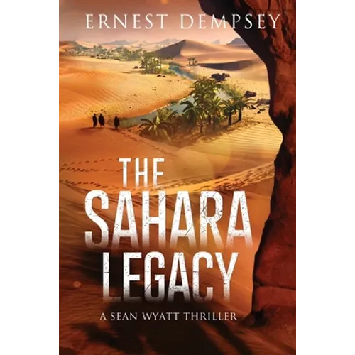 The Sahara Legacy: A Sean Wyatt Thriller - Paperback