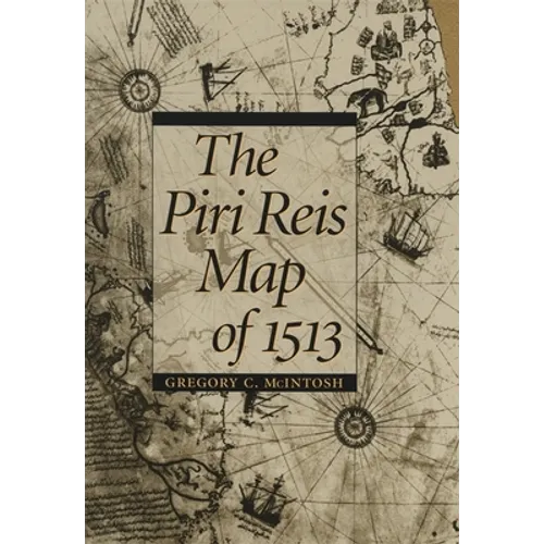 The Piri Reis Map of 1513 - Hardcover