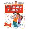 So You Want a Puppy? - Hardcover