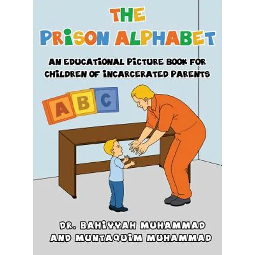 The Prison Alphabet: An Educational Picture Book for Children of Incarcerated Parents - Hardcover