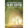 Put Comfortable Shoes in My Coffin: True Stories of Faith, Family and Fortitude - Paperback