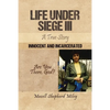 Life Under Siege III: A True Story: Innocent and Incarcerated - Paperback