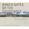 Ranch Gates of the Southwest - Hardcover