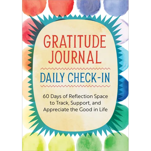 Gratitude Journal: Daily Check-In: 60 Days of Reflection Space to Track, Support, and Appreciate the Good in Life - Paperback