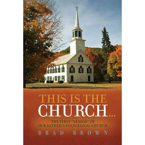 This Is The Church...: The First "Season" of Our Father's Evangelical Church - Hardcover