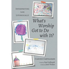 What's Worship Got to Do with It?: Interpreting Life Liturgically - Hardcover