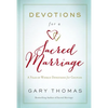 Devotions for a Sacred Marriage: A Year of Weekly Devotions for Couples (a 52-Week Devotional to Strengthen Your Relationship) - Hardcover