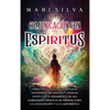 Comunicación con espíritus: Conectar con guías espirituales, ancestros, arcángeles y ángeles, junto con el desarrollo de sus habilidades psíquicas de - Hardcover