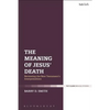 The Meaning of Jesus' Death: Reviewing the New Testament's Interpretations - Paperback
