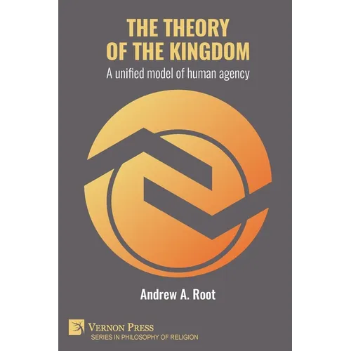 The theory of the kingdom: A unified model of human agency - Paperback