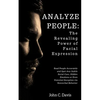 Analyze People: The Revealing Power of Facial Expressions: How to Read People Accurately and Spot Any Subtle Social Cues, Repressed Em - Paperback