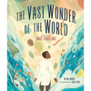 The Vast Wonder of the World: Biologist Ernest Everett Just - Hardcover