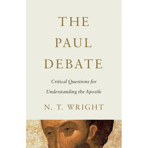 The Paul Debate: Critical Questions for Understanding the Apostle - Paperback