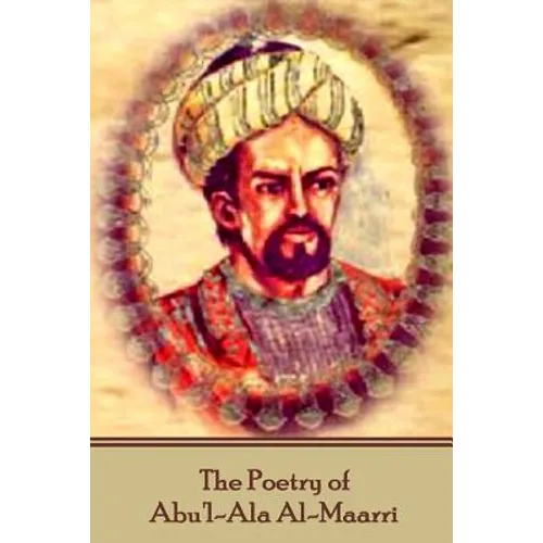 The Poetry of Abu'l-Ala Al-Maarri - Paperback