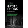 Culture Shock: An Unstoppable Force Is Changing How We Work and Live. Gallup's Solution to the Biggest Leadership Issue of Our Time. - Hardcover