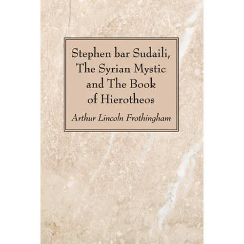 Stephen bar Sudaili, The Syrian Mystic and The Book of Hierotheos - Paperback