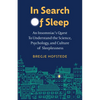 In Search of Sleep: An Insomniac's Quest to Understand the Science, Psychology, and Culture of Sleeplessness - Hardcover