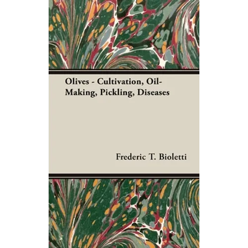 Olives - Cultivation, Oil-Making, Pickling, Diseases - Hardcover