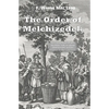 The Order of Melchizedek: An Examination of what the Bible Tells us about Melchizedek and his Relation to the Lord Jesus - Paperback