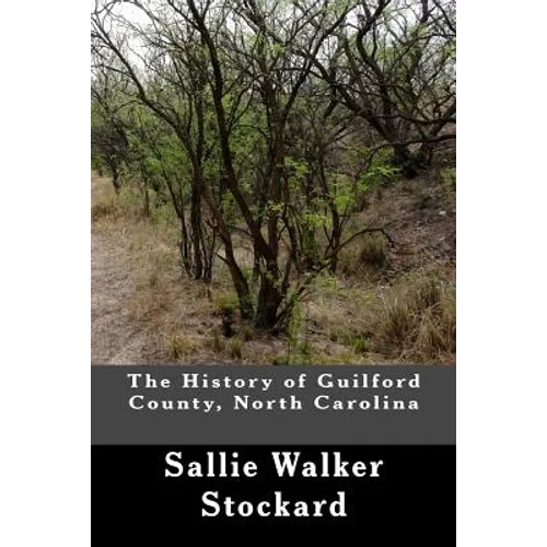 The History of Guilford County, North Carolina - Paperback