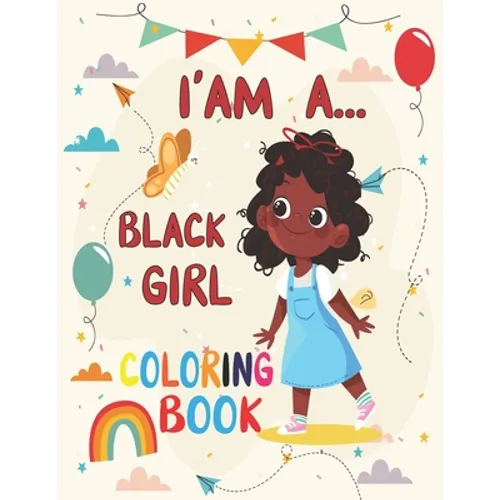 I' am A... Black girl coloring Book: Coloring Book for Young Black Girls; African American Children; Brown Girls with Natural Curly Hair Coloring Book - Paperback