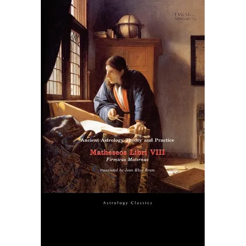 Ancient Astrology Theory and Practice: Matheseos Libri VIII - Paperback